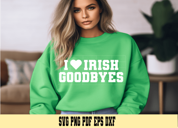 Download I Love Irish Goodbyes St Patty's Day - Irish Collection