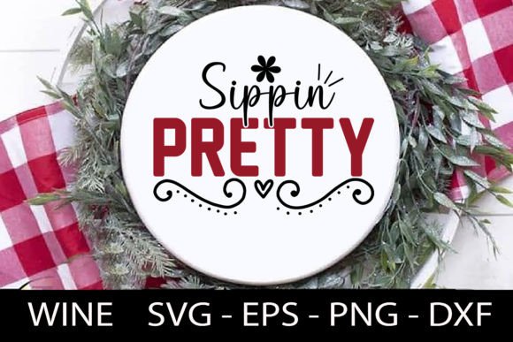 Download Sippin Pretty - Wine Quotes Svg Design - Wine quotes svg Collection
