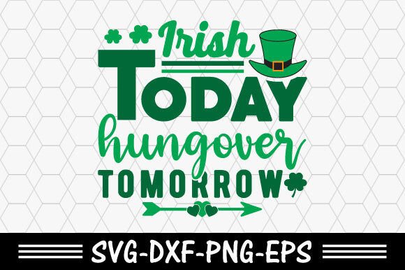 Download St. Patrick's Day Svg,Irish Today Hungov - Irish Collection