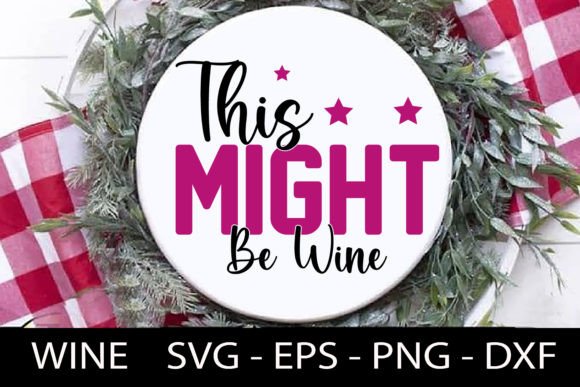 Download This Might Be Wine - Wine Quotes Svg Des - Wine quotes svg Collection